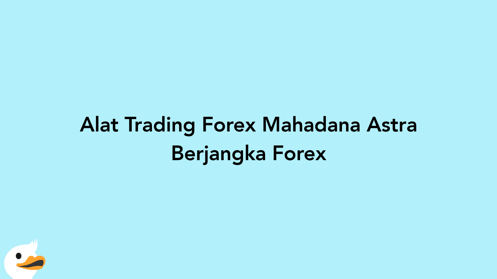 Alat Trading Forex Mahadana Astra Berjangka Forex