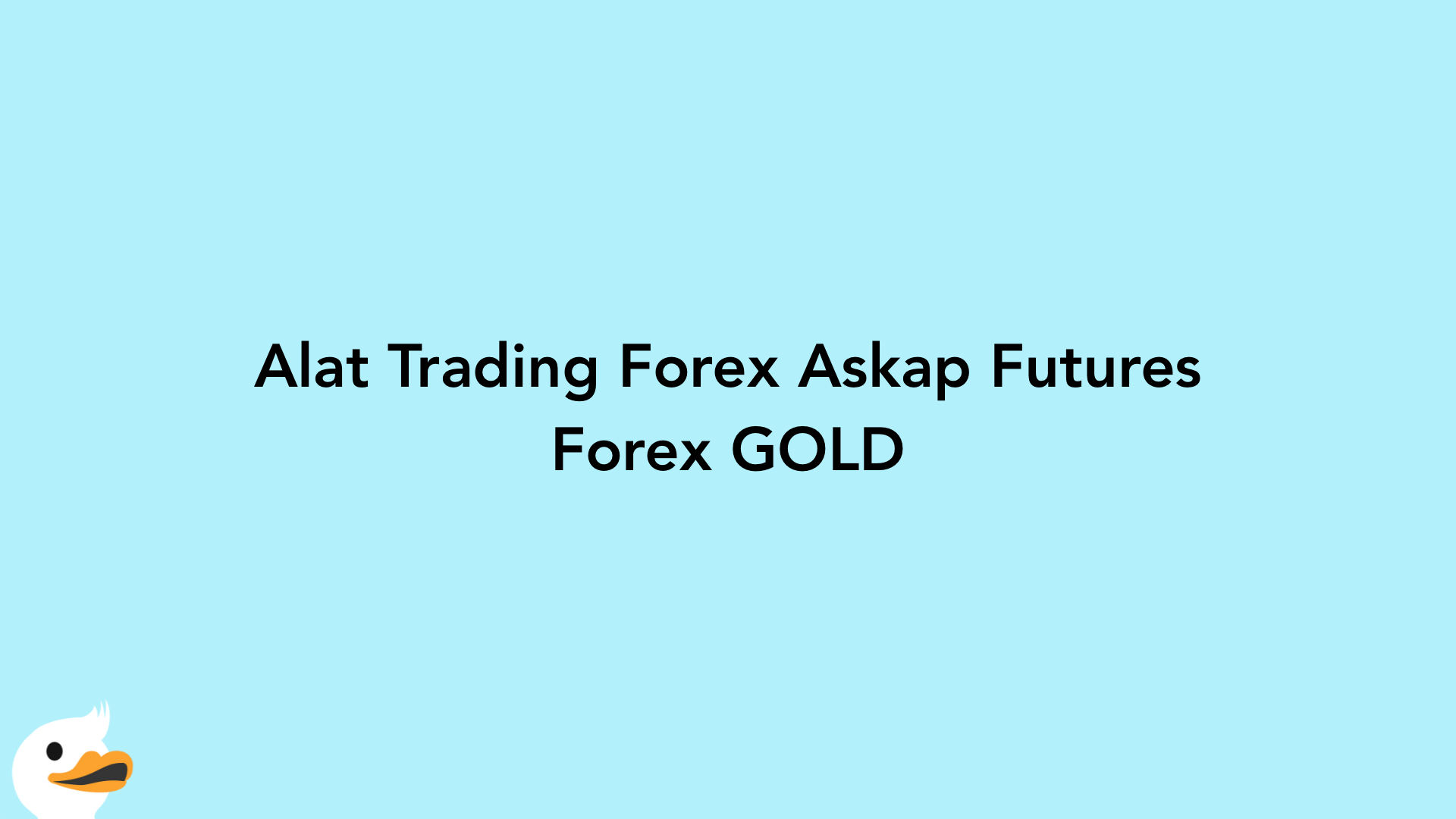 Alat Trading Forex Askap Futures Forex GOLD
