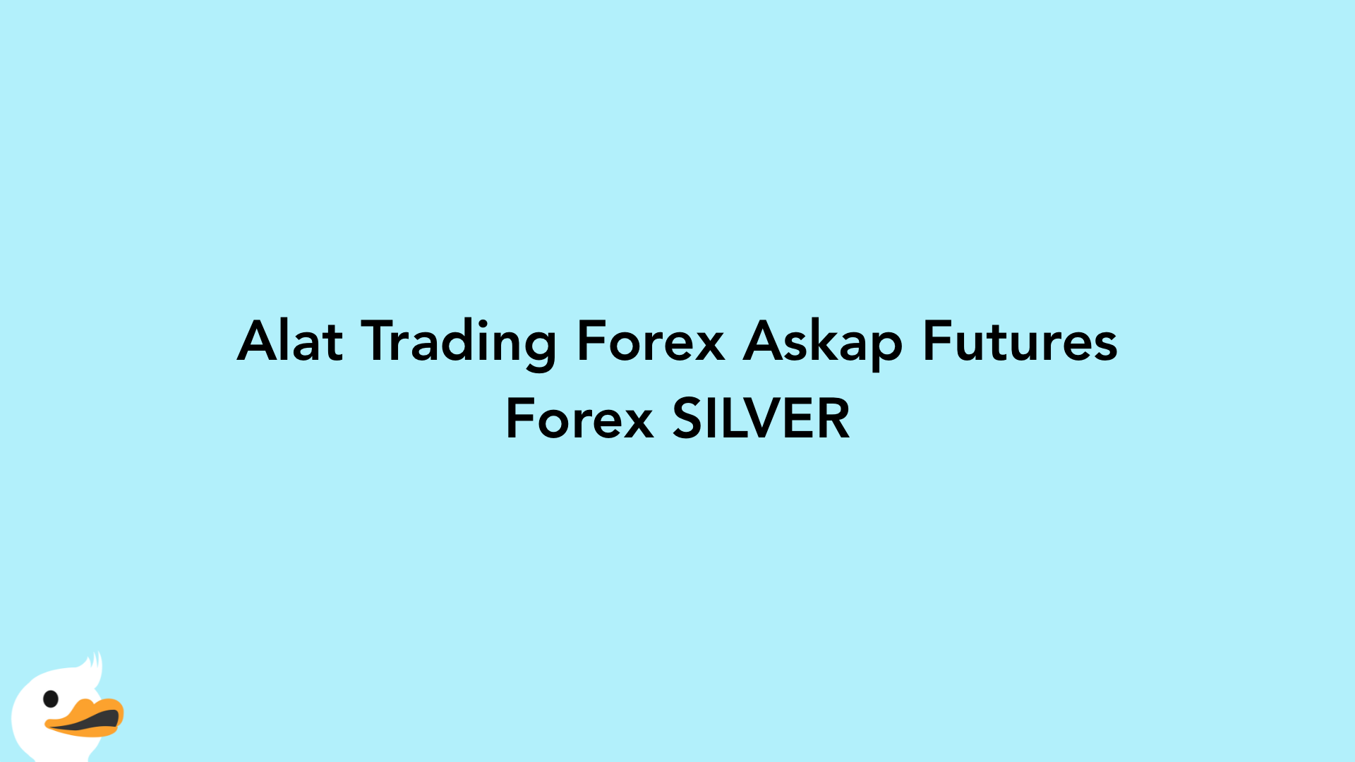 Alat Trading Forex Askap Futures Forex SILVER
