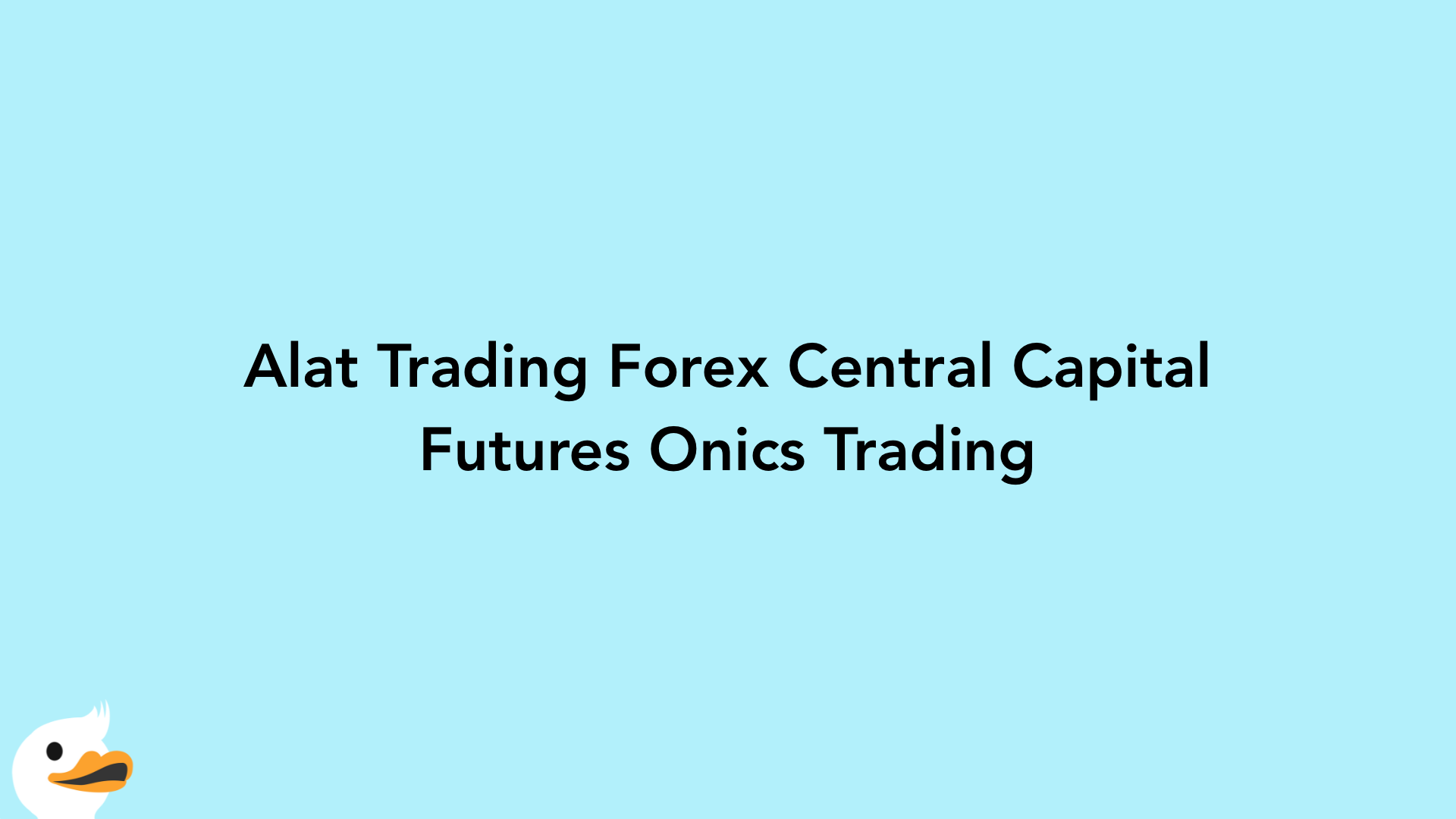 Alat Trading Forex Central Capital Futures Onics Trading