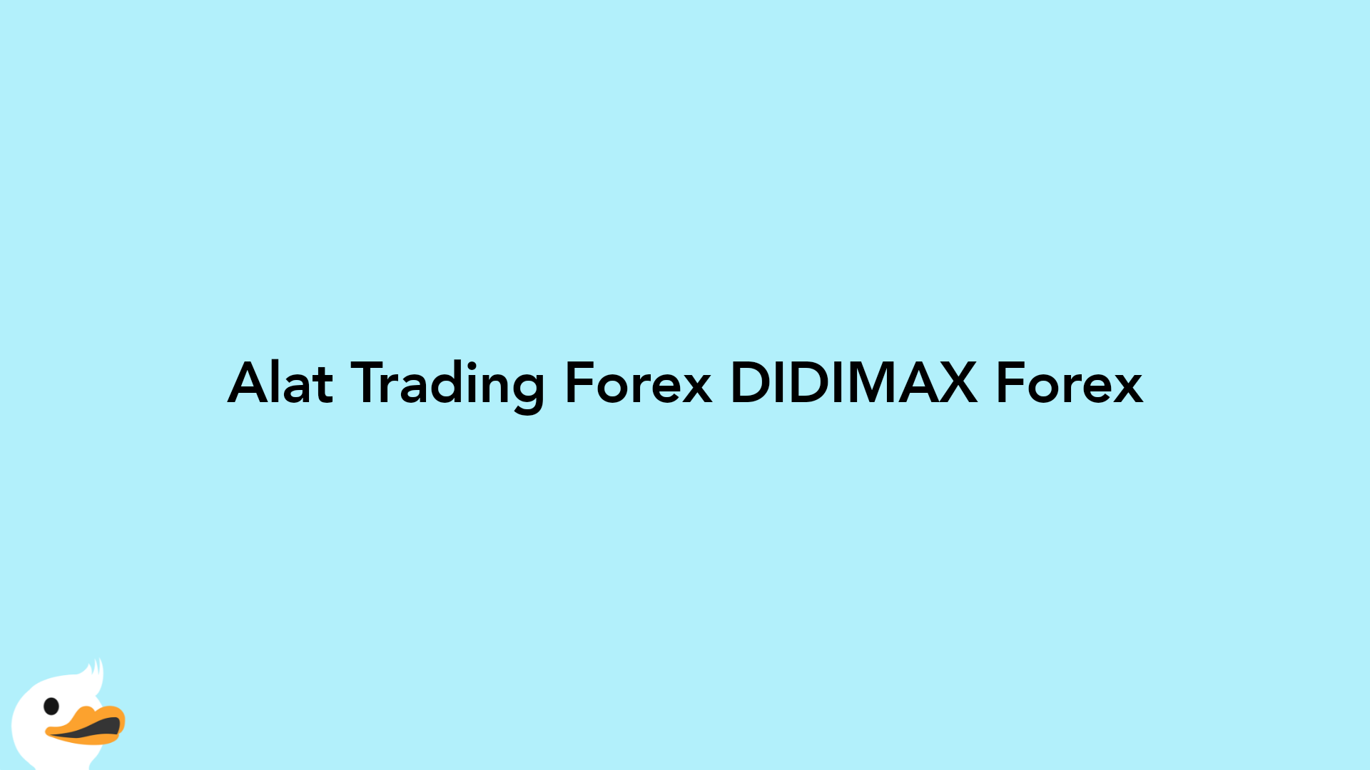 Alat Trading Forex DIDIMAX Forex