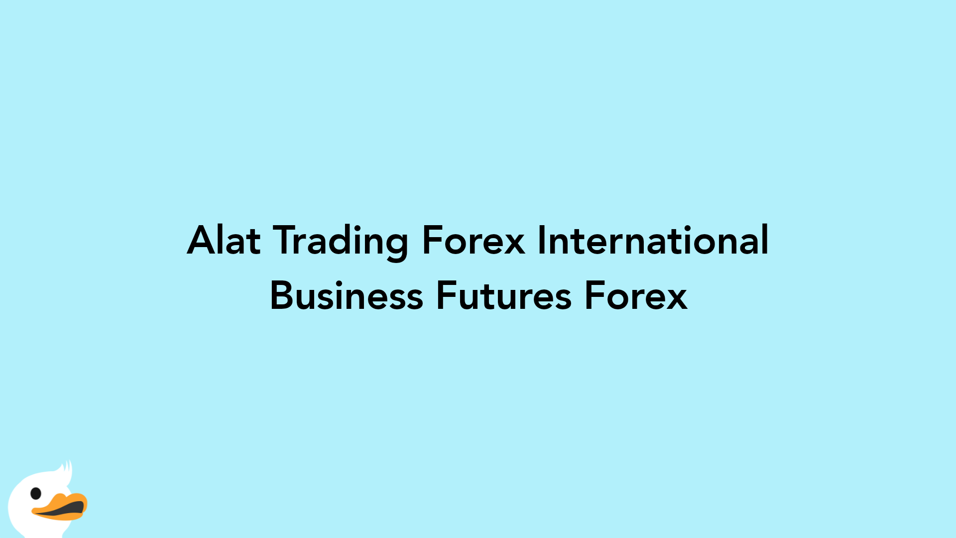 Alat Trading Forex International Business Futures Forex