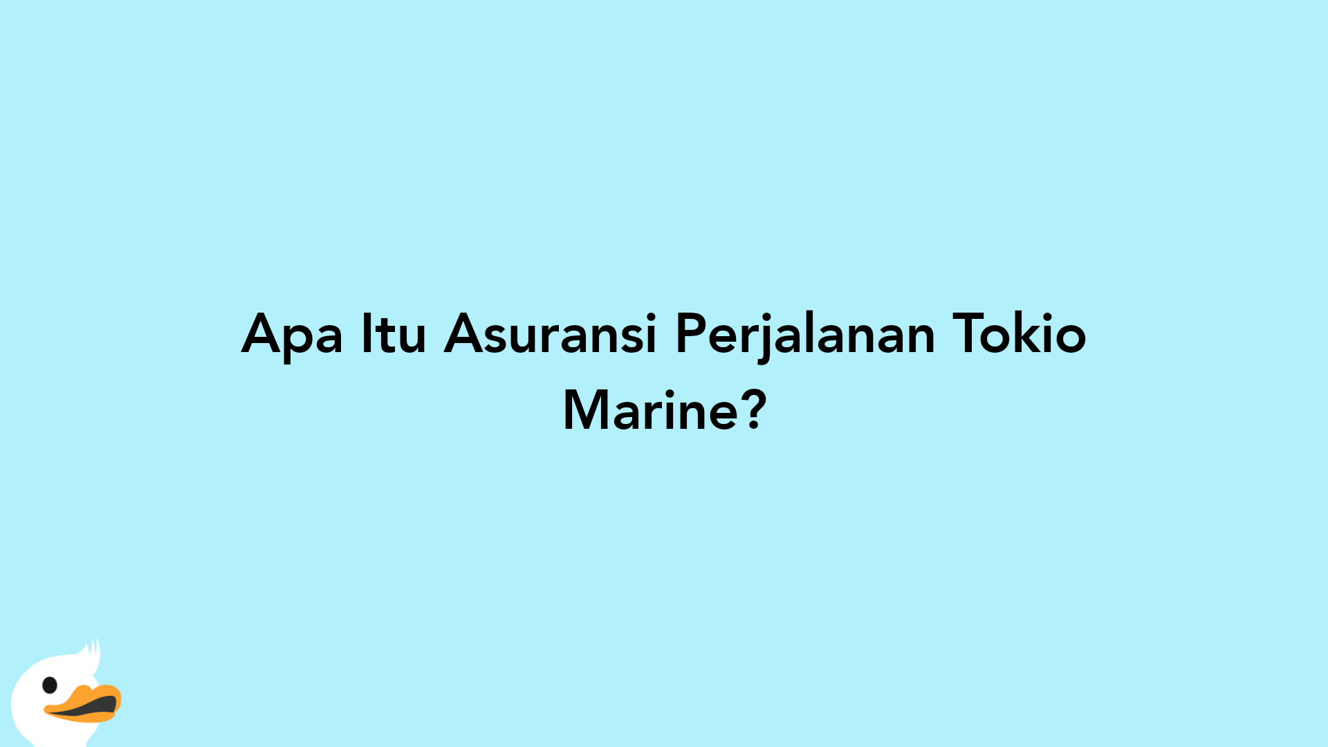 Apa Itu Asuransi Perjalanan Tokio Marine?