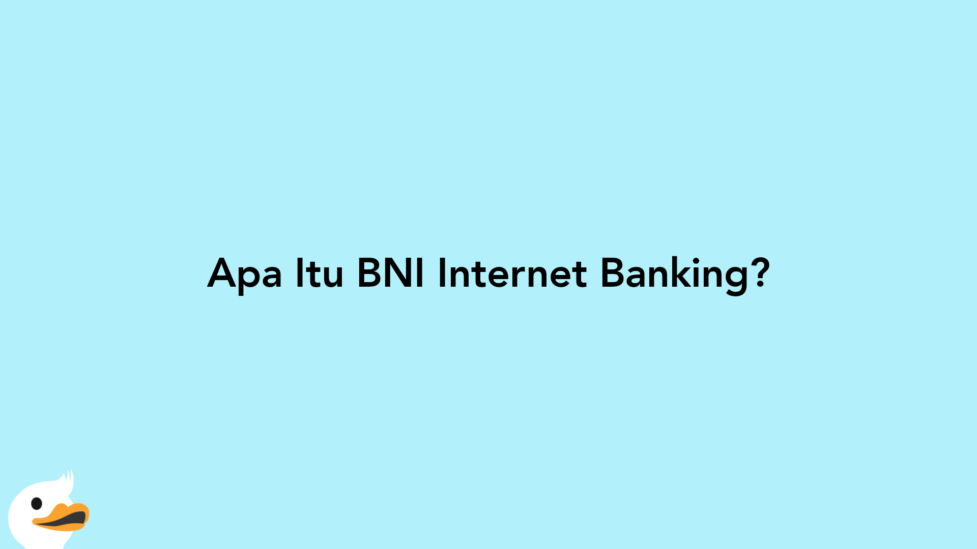 Apa Itu BNI Internet Banking?