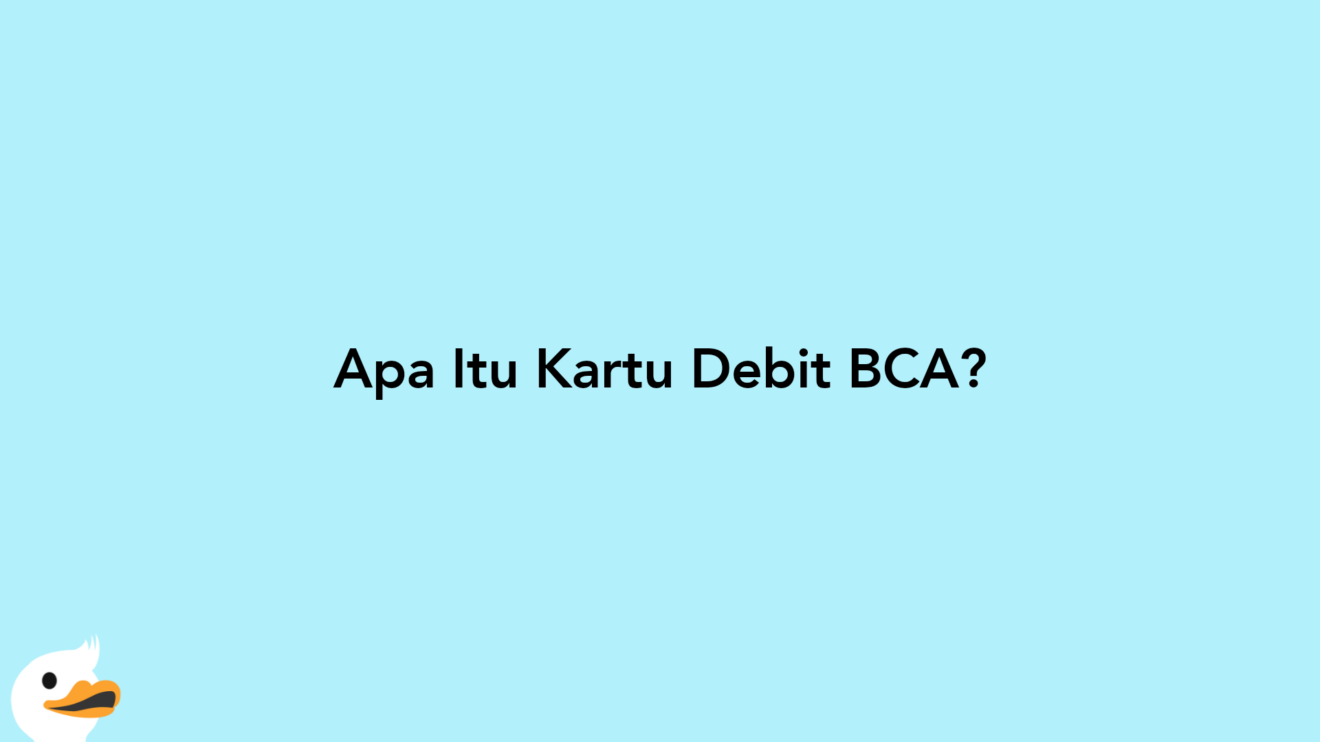 Apa Itu Kartu Debit BCA?