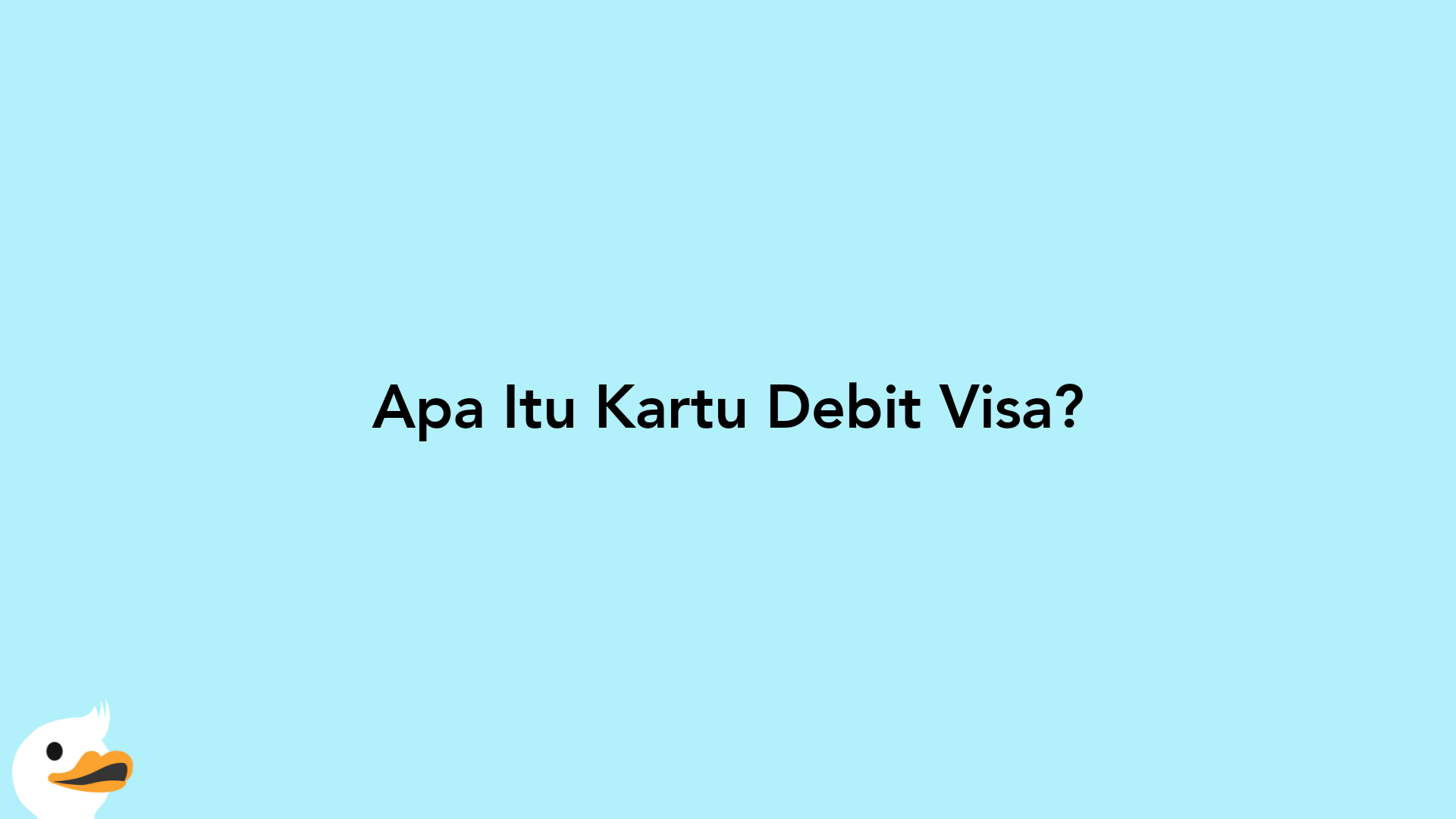 Apa Itu Kartu Debit Visa?