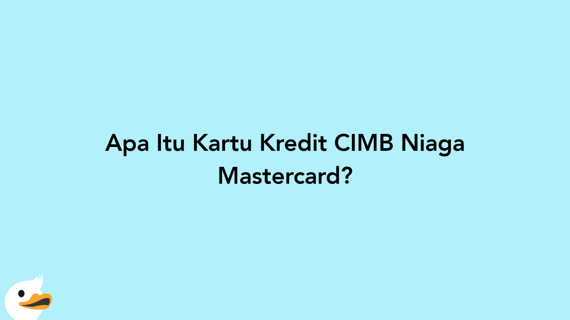 Apa Itu Kartu Kredit CIMB Niaga Mastercard?