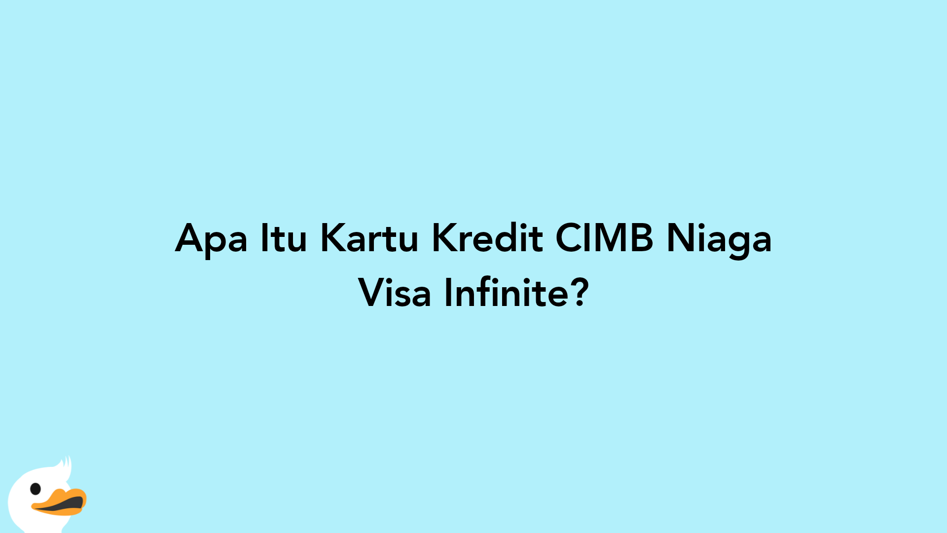 Apa Itu Kartu Kredit CIMB Niaga Visa Infinite?