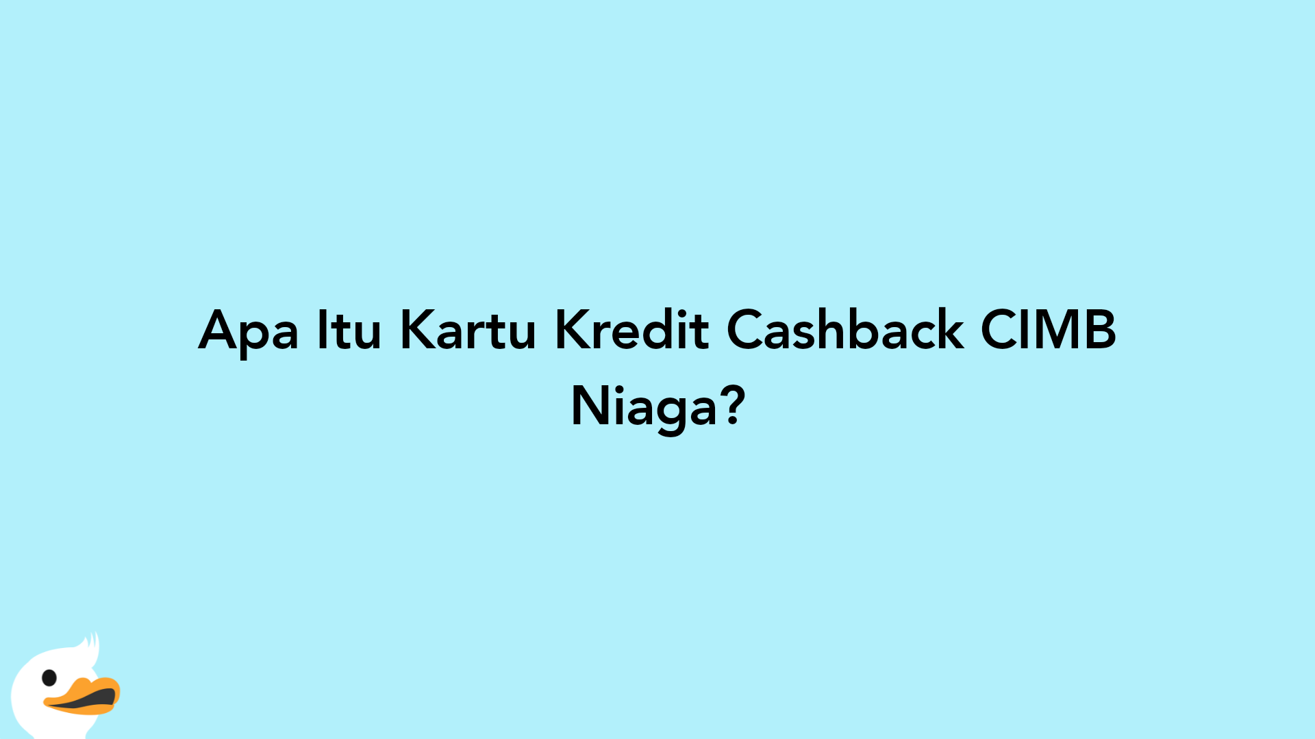 Apa Itu Kartu Kredit Cashback CIMB Niaga?