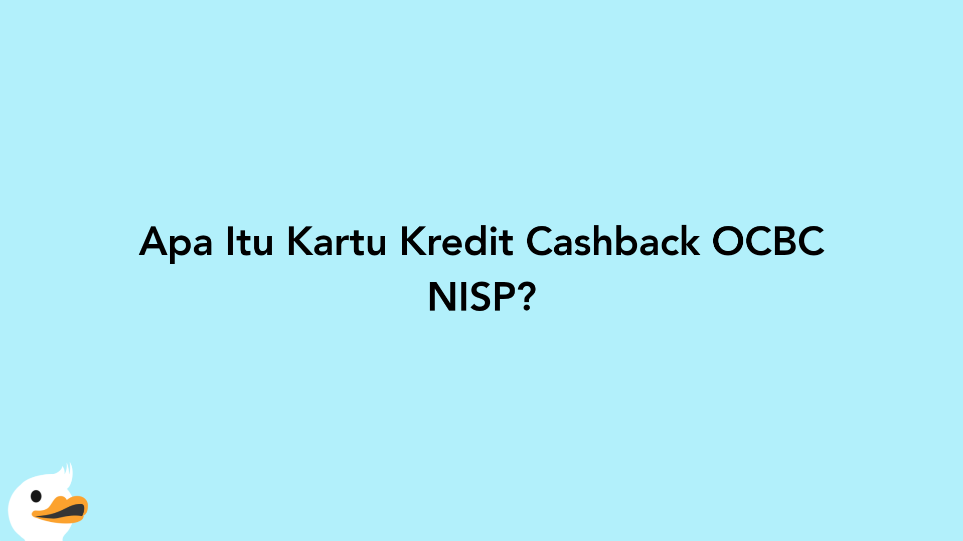 Apa Itu Kartu Kredit Cashback OCBC NISP?