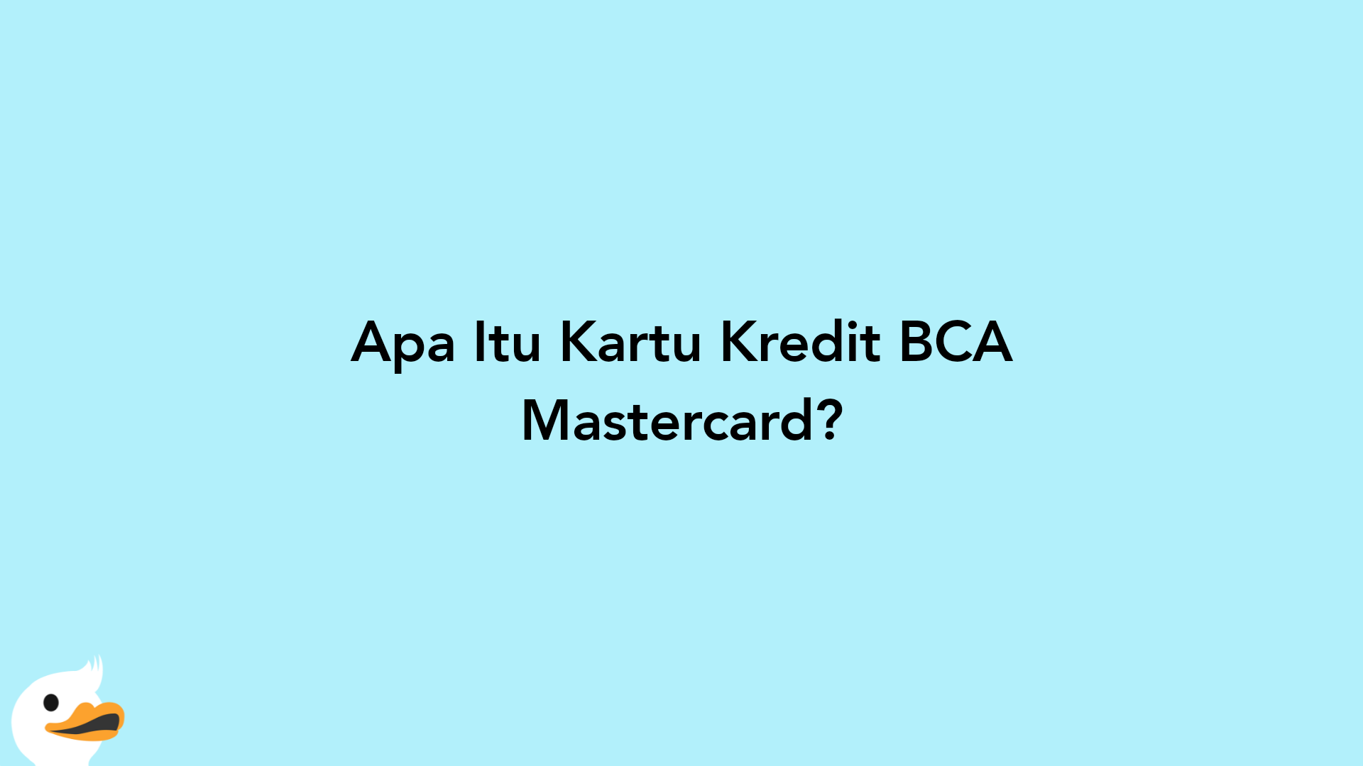 Apa Itu Kartu Kredit BCA Mastercard?