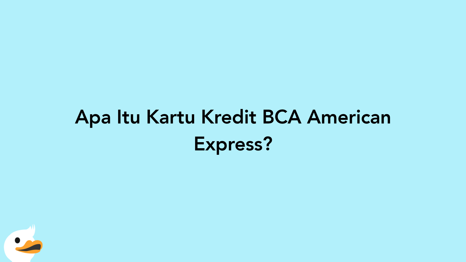 Apa Itu Kartu Kredit BCA American Express?