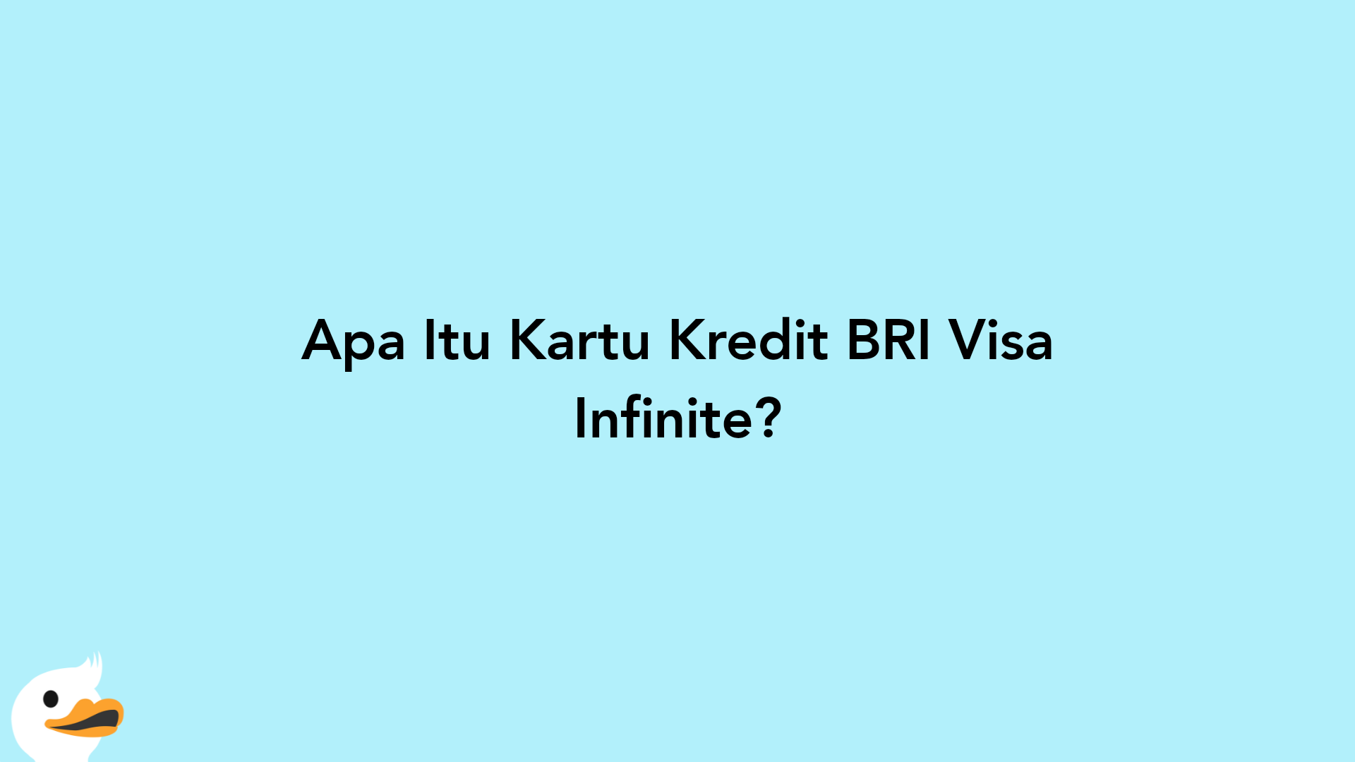 Apa Itu Kartu Kredit BRI Visa Infinite?