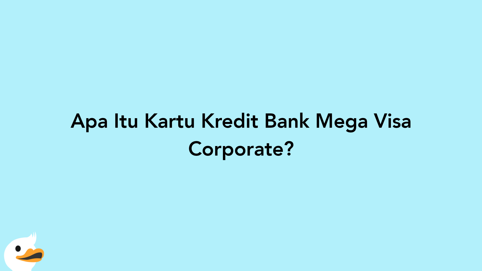 Apa Itu Kartu Kredit Bank Mega Visa Corporate?