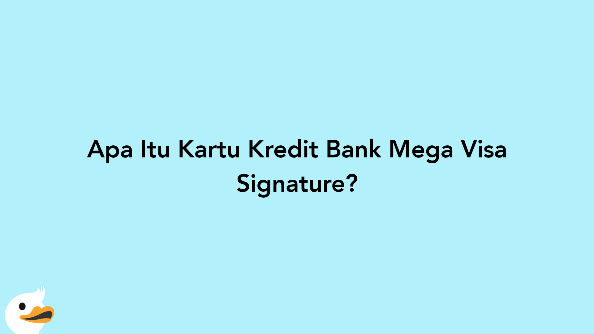 Apa Itu Kartu Kredit Bank Mega Visa Signature?