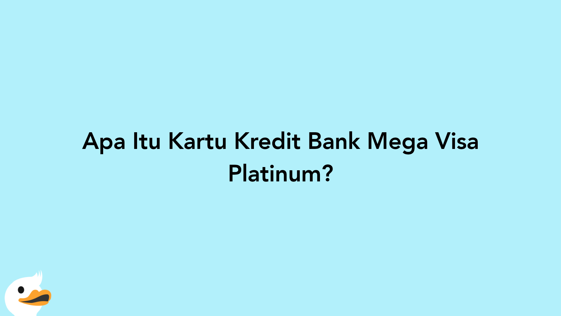 Apa Itu Kartu Kredit Bank Mega Visa Platinum?