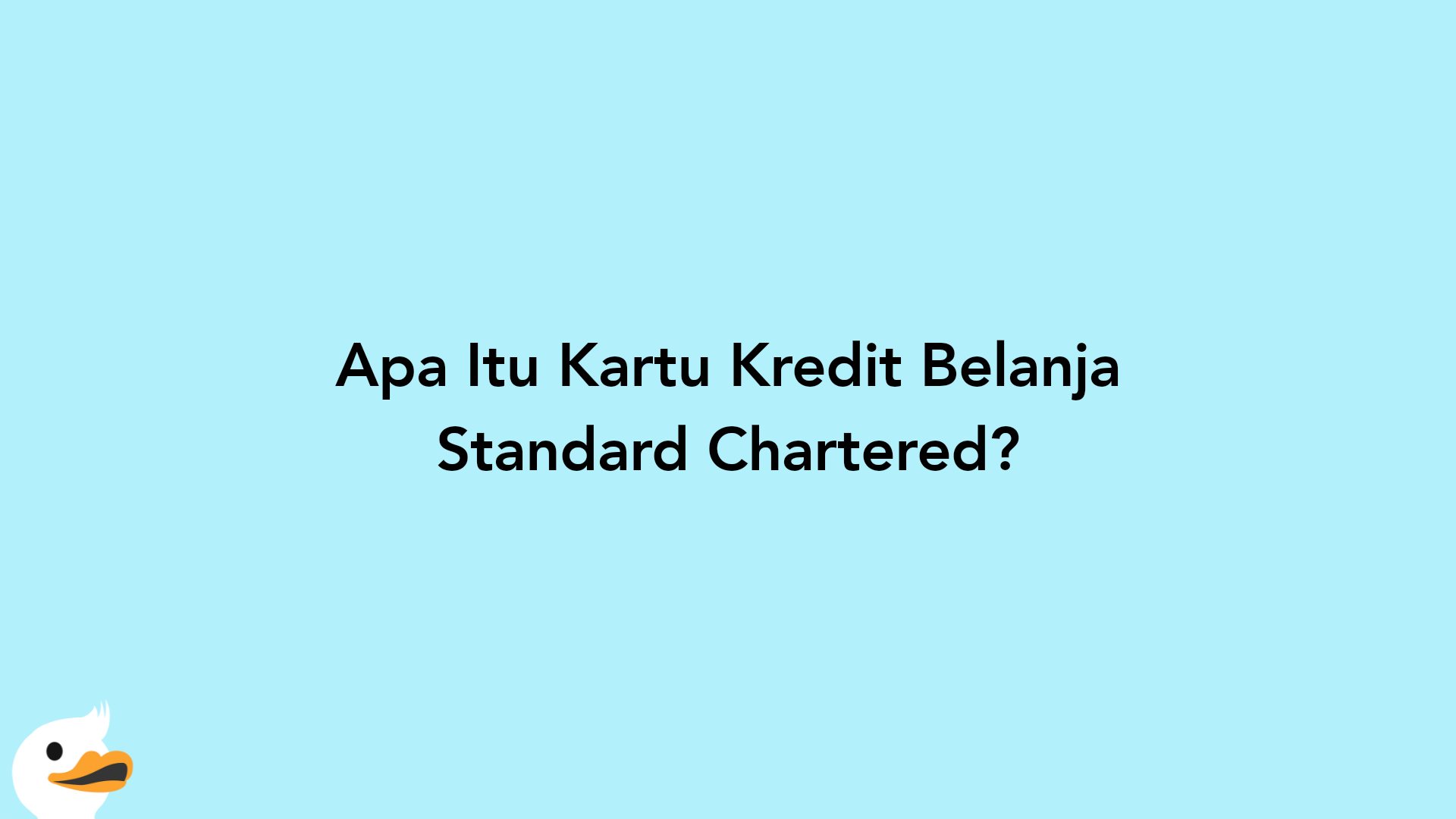 Apa Itu Kartu Kredit Belanja Standard Chartered?