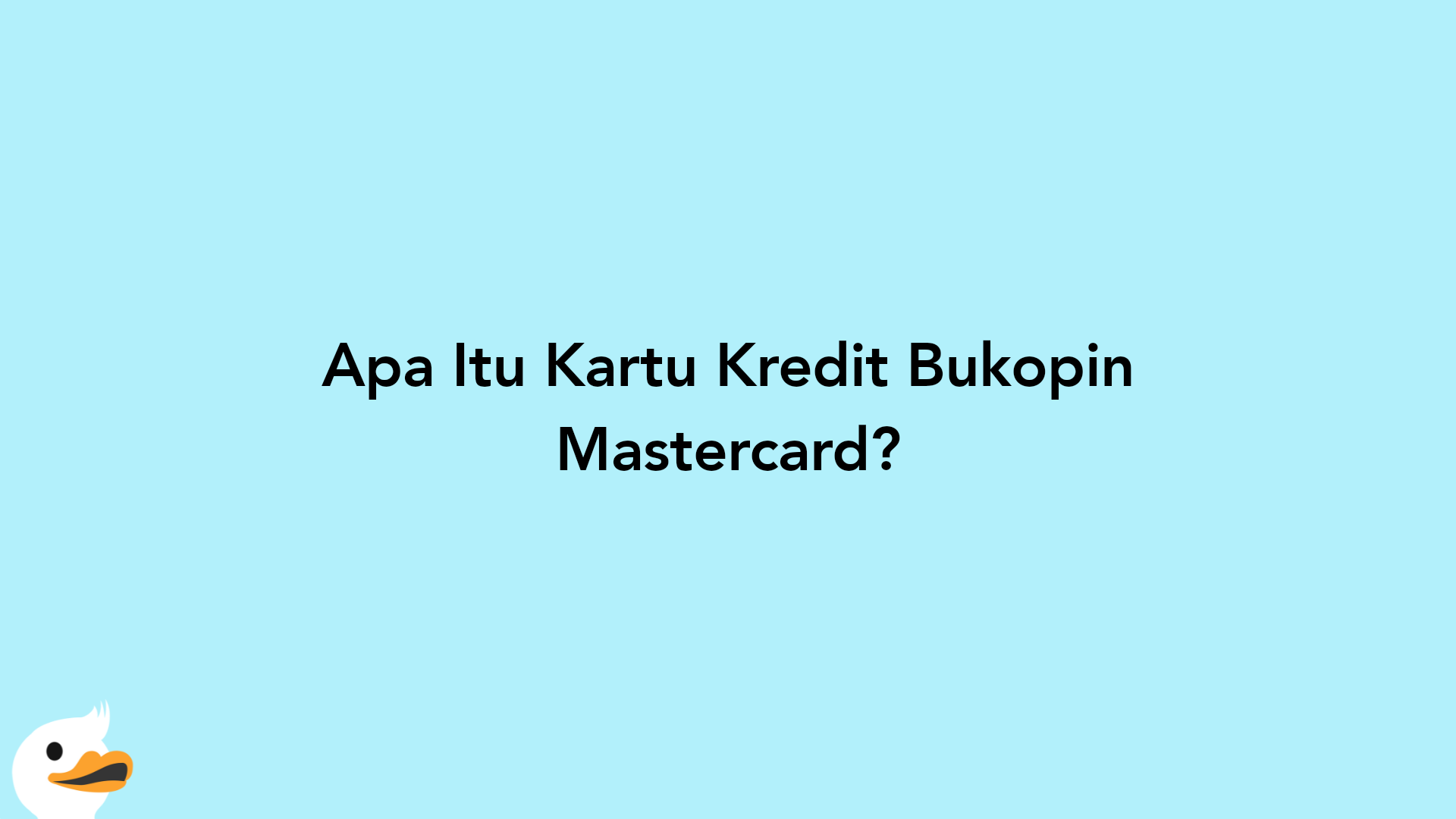 Apa Itu Kartu Kredit Bukopin Mastercard?