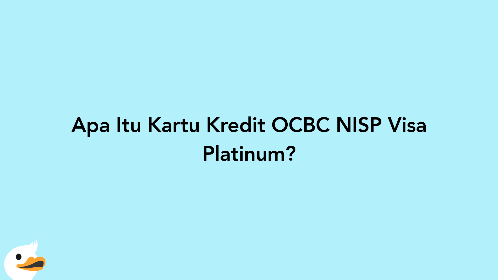 Apa Itu Kartu Kredit OCBC NISP Visa Platinum?