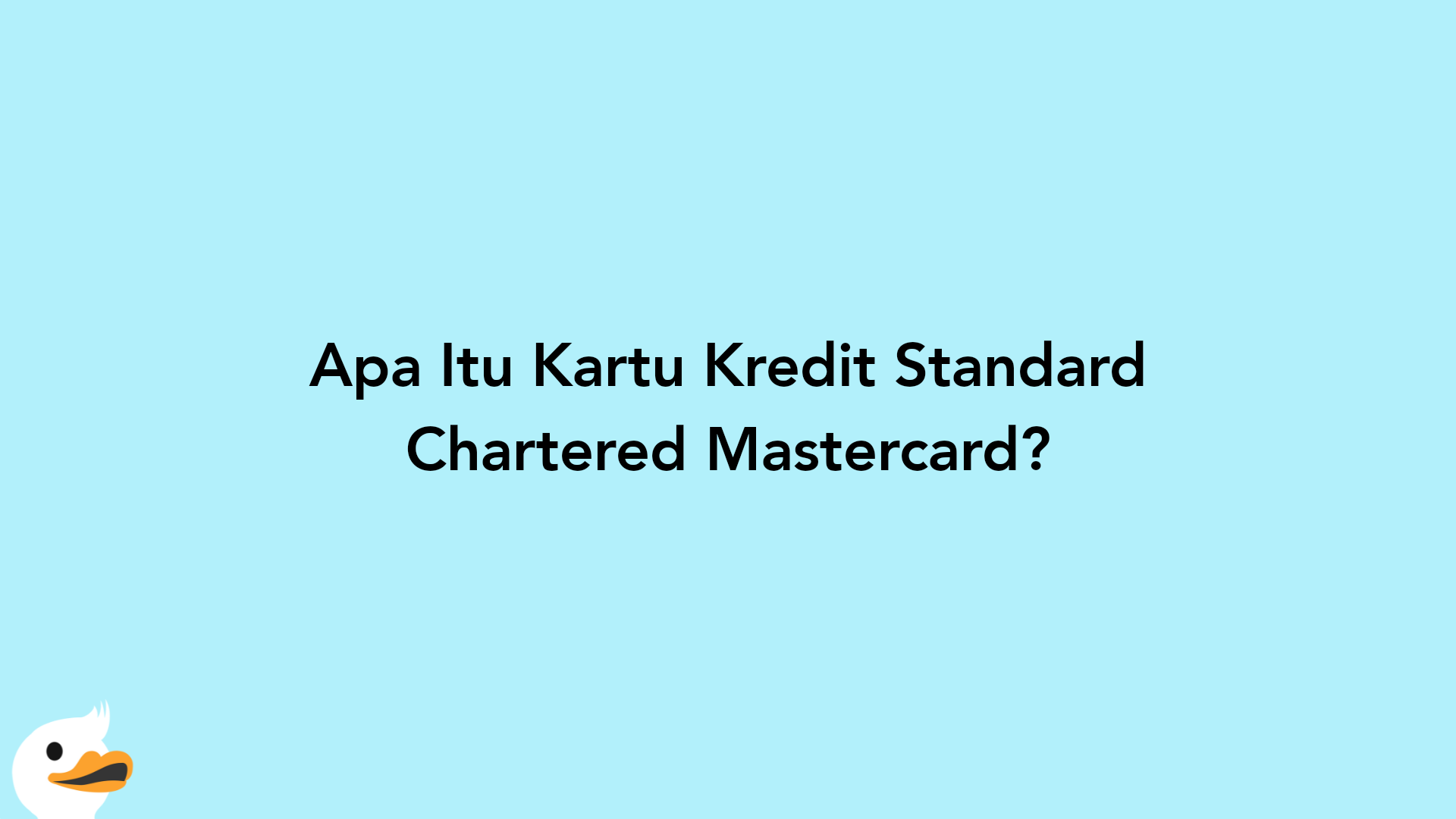 Apa Itu Kartu Kredit Standard Chartered Mastercard?
