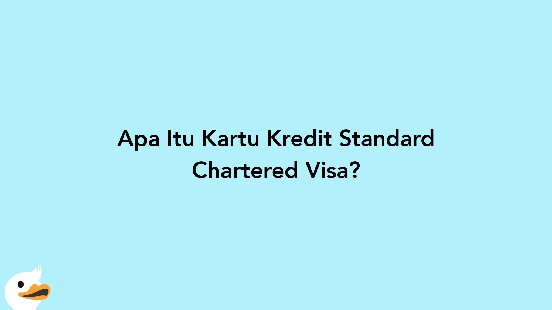 Apa Itu Kartu Kredit Standard Chartered Visa?