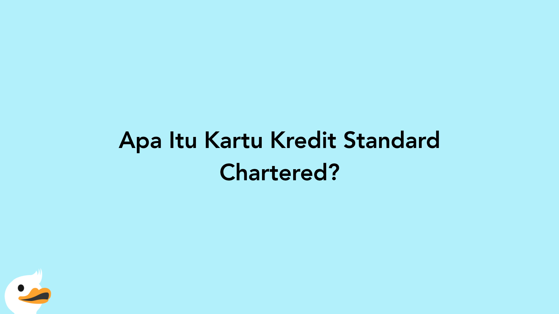 Apa Itu Kartu Kredit Standard Chartered?