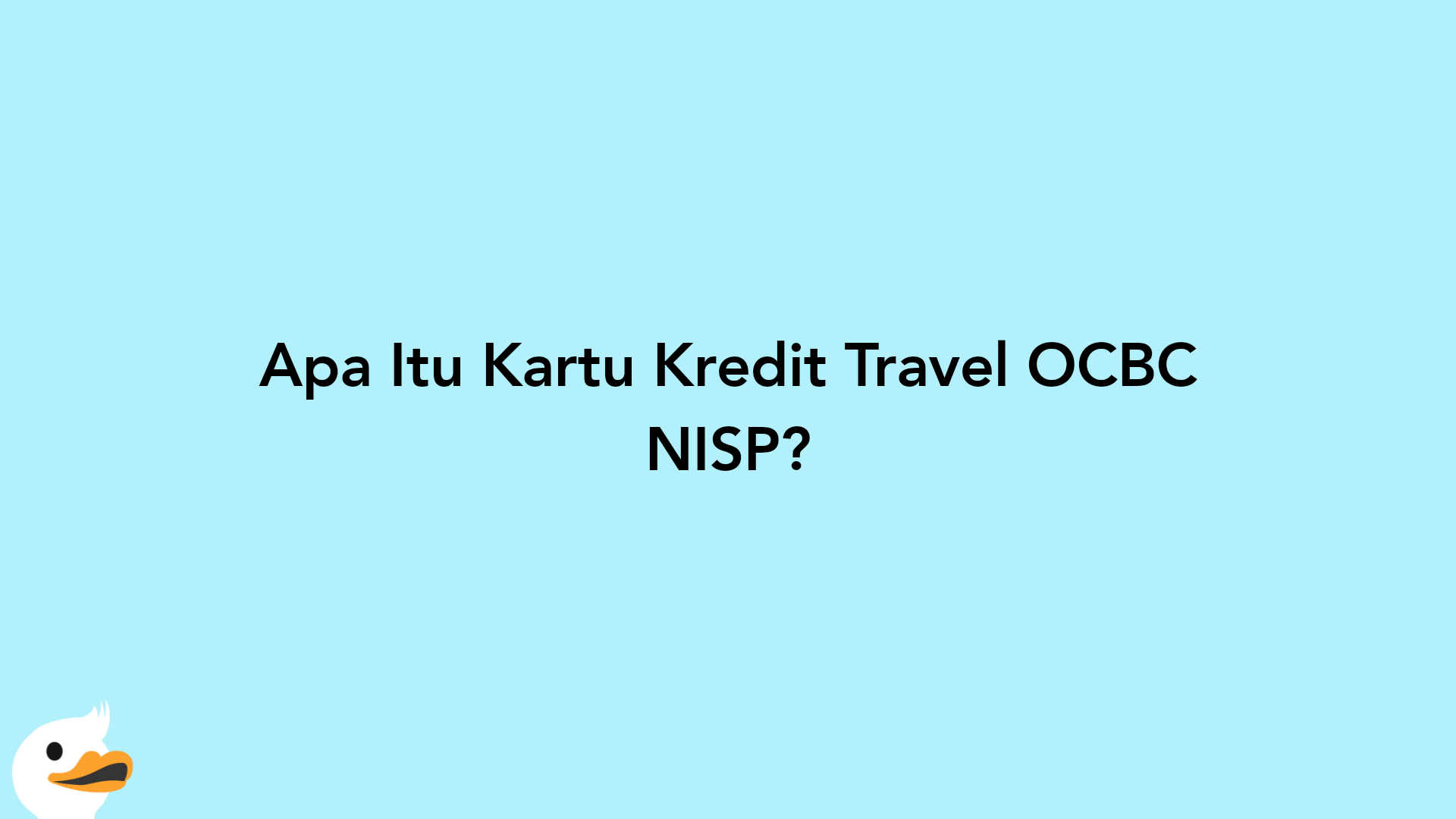 Apa Itu Kartu Kredit Travel OCBC NISP?