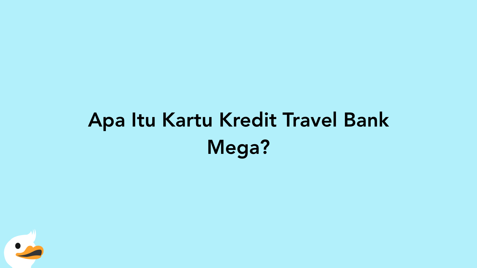 Apa Itu Kartu Kredit Travel Bank Mega?