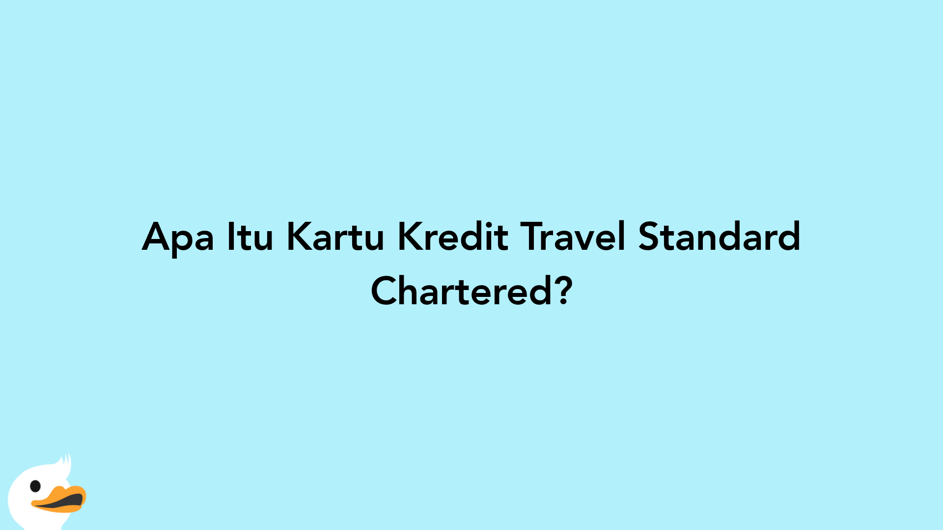 Apa Itu Kartu Kredit Travel Standard Chartered?