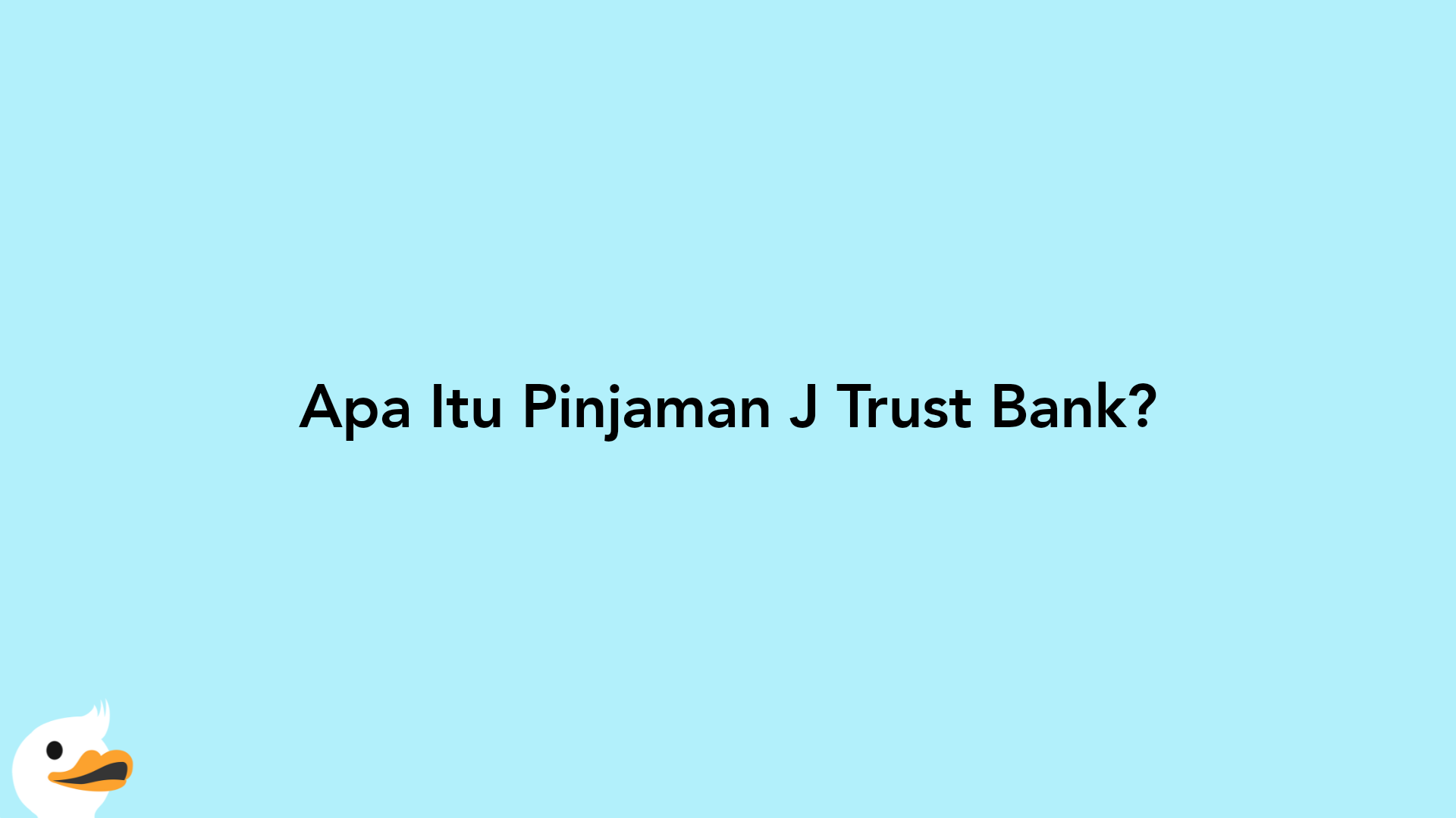 Apa Itu Pinjaman J Trust Bank?
