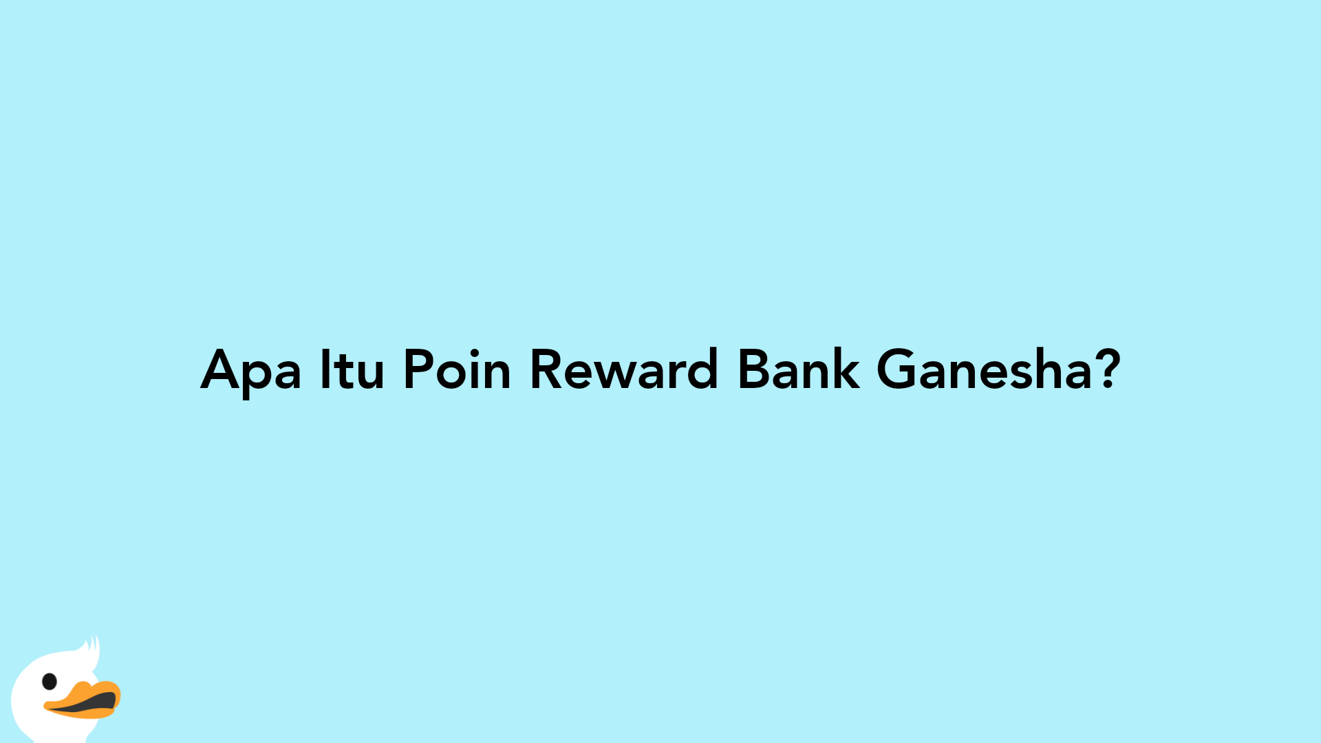 Apa Itu Poin Reward Bank Ganesha?