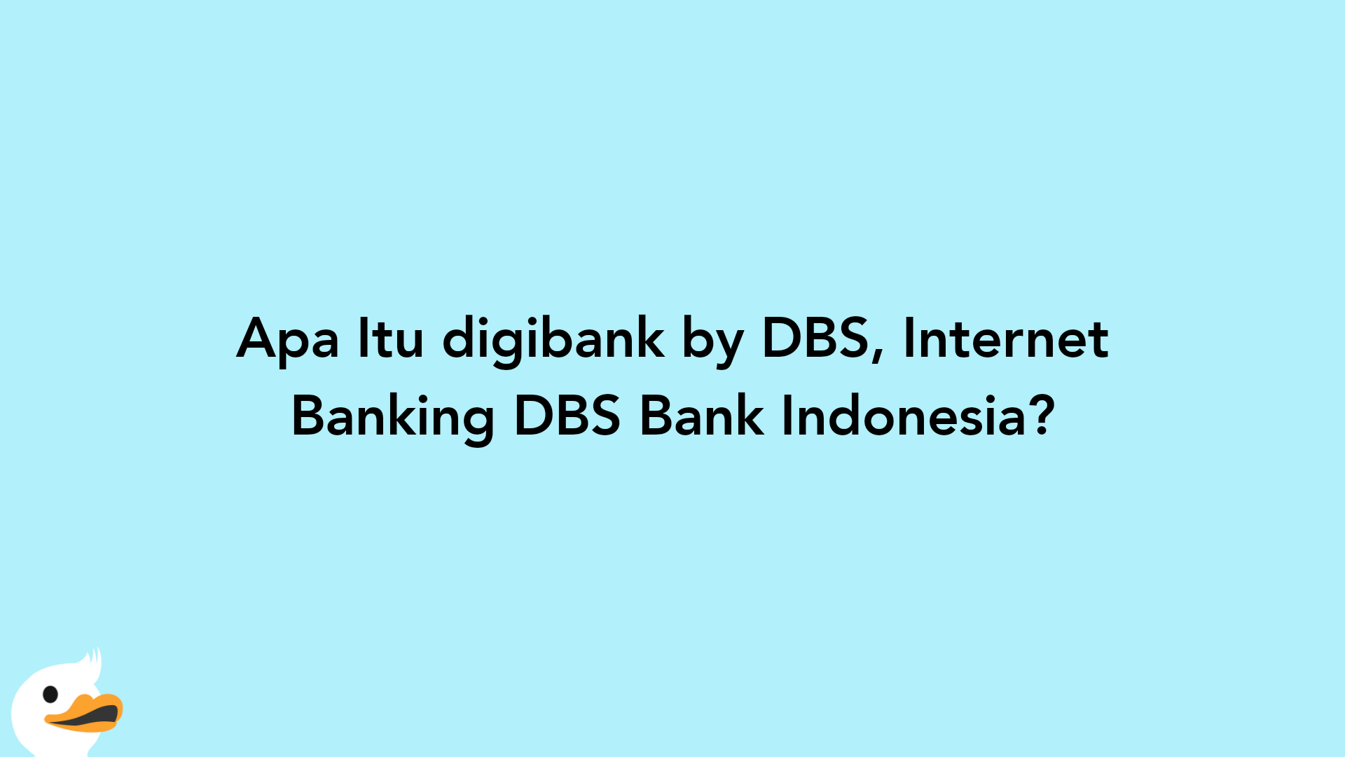 Apa Itu digibank by DBS, Internet Banking DBS Bank Indonesia?