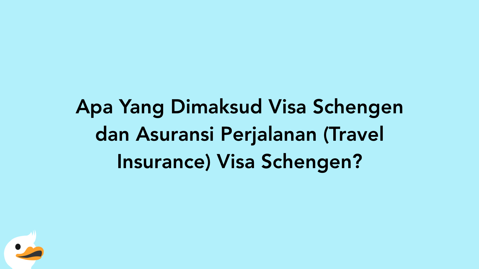 Apa Yang Dimaksud Visa Schengen dan Asuransi Perjalanan (Travel Insurance) Visa Schengen?