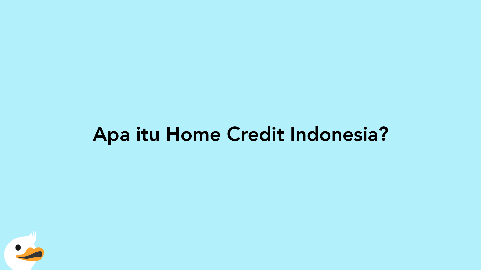 Apa itu Home Credit Indonesia?