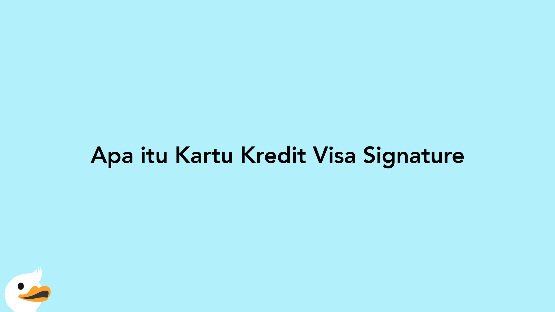 Apa itu Kartu Kredit Visa Signature