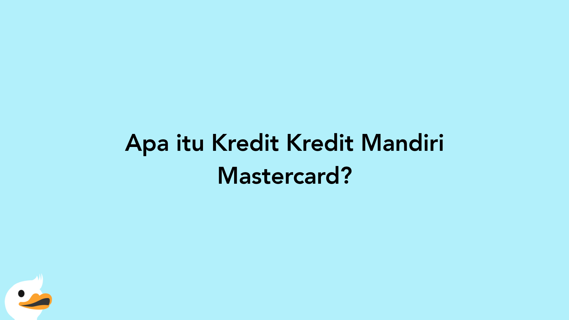 Apa itu Kredit Kredit Mandiri Mastercard?