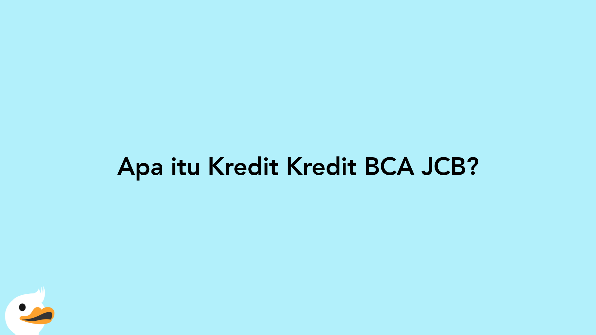 Apa itu Kredit Kredit BCA JCB?