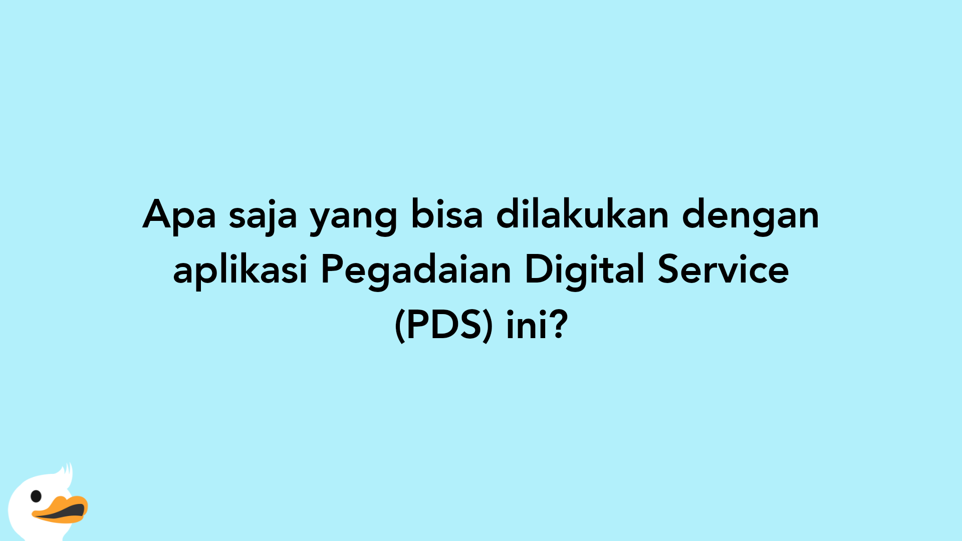 Apa saja yang bisa dilakukan dengan aplikasi Pegadaian Digital Service (PDS) ini?