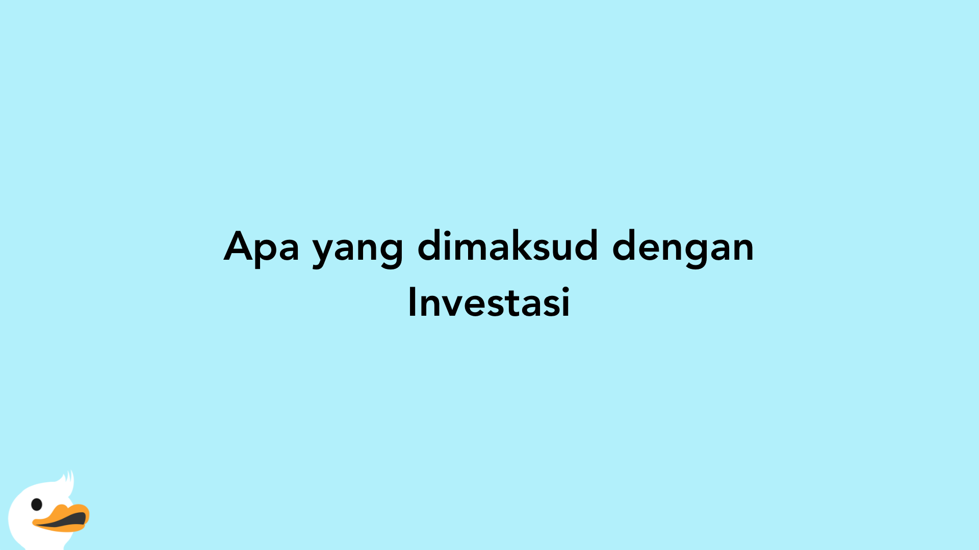 Apa yang dimaksud dengan Investasi
