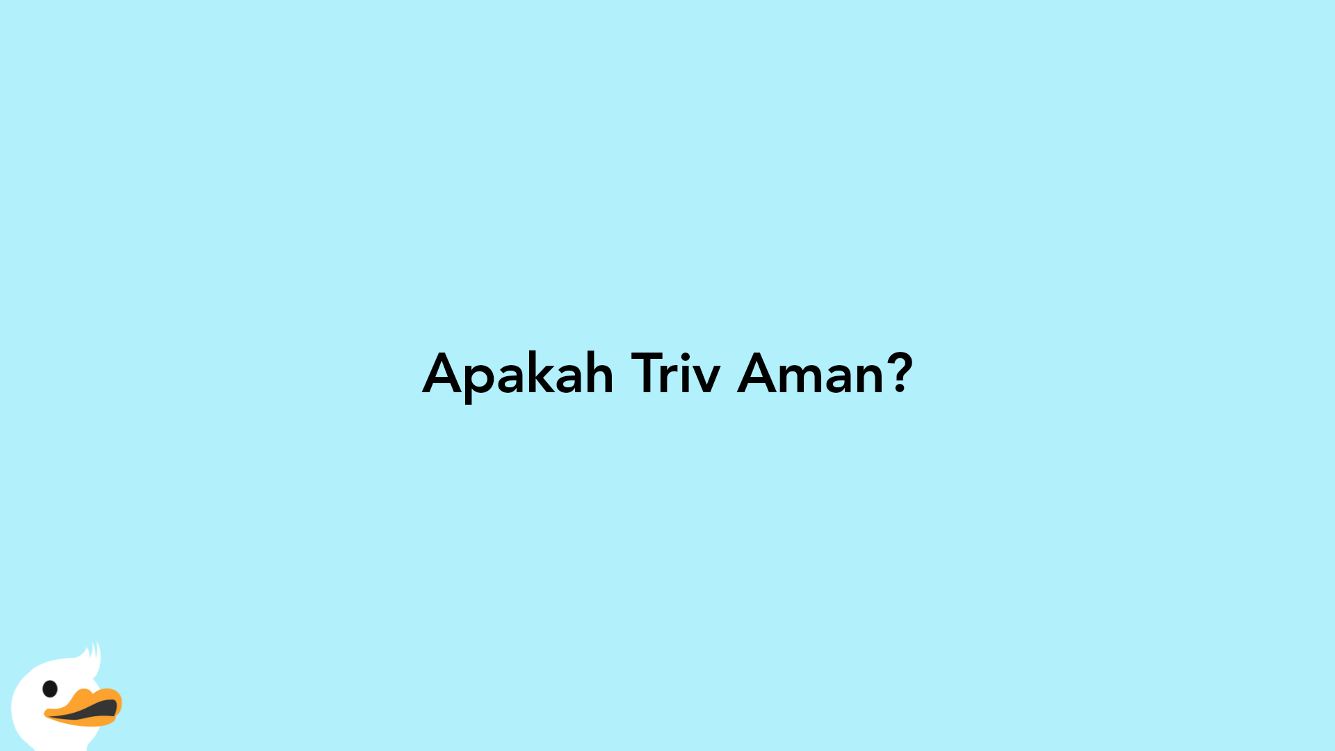 Apakah Triv Aman?