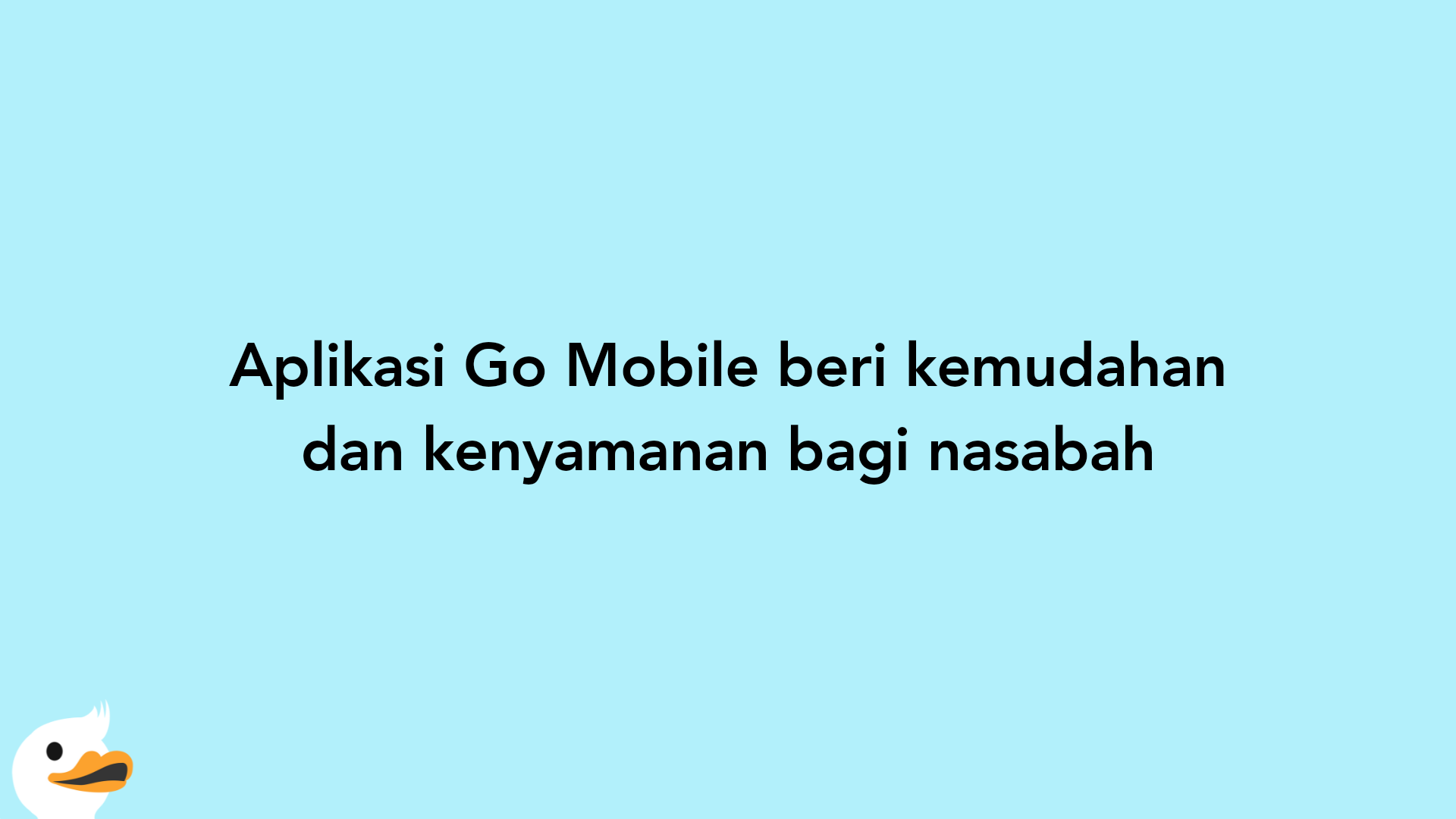Aplikasi Go Mobile beri kemudahan dan kenyamanan bagi nasabah