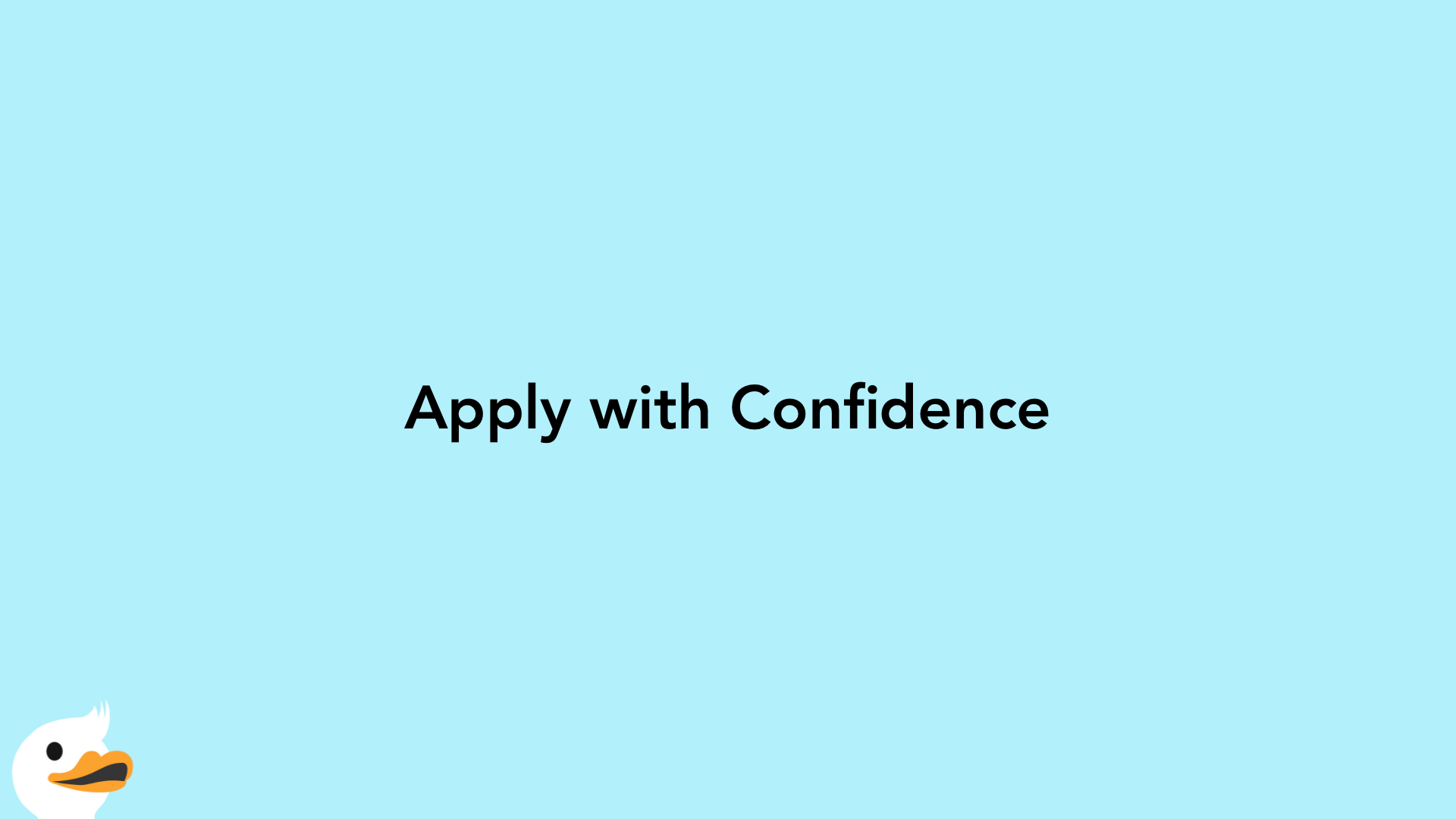 Apply with Confidence