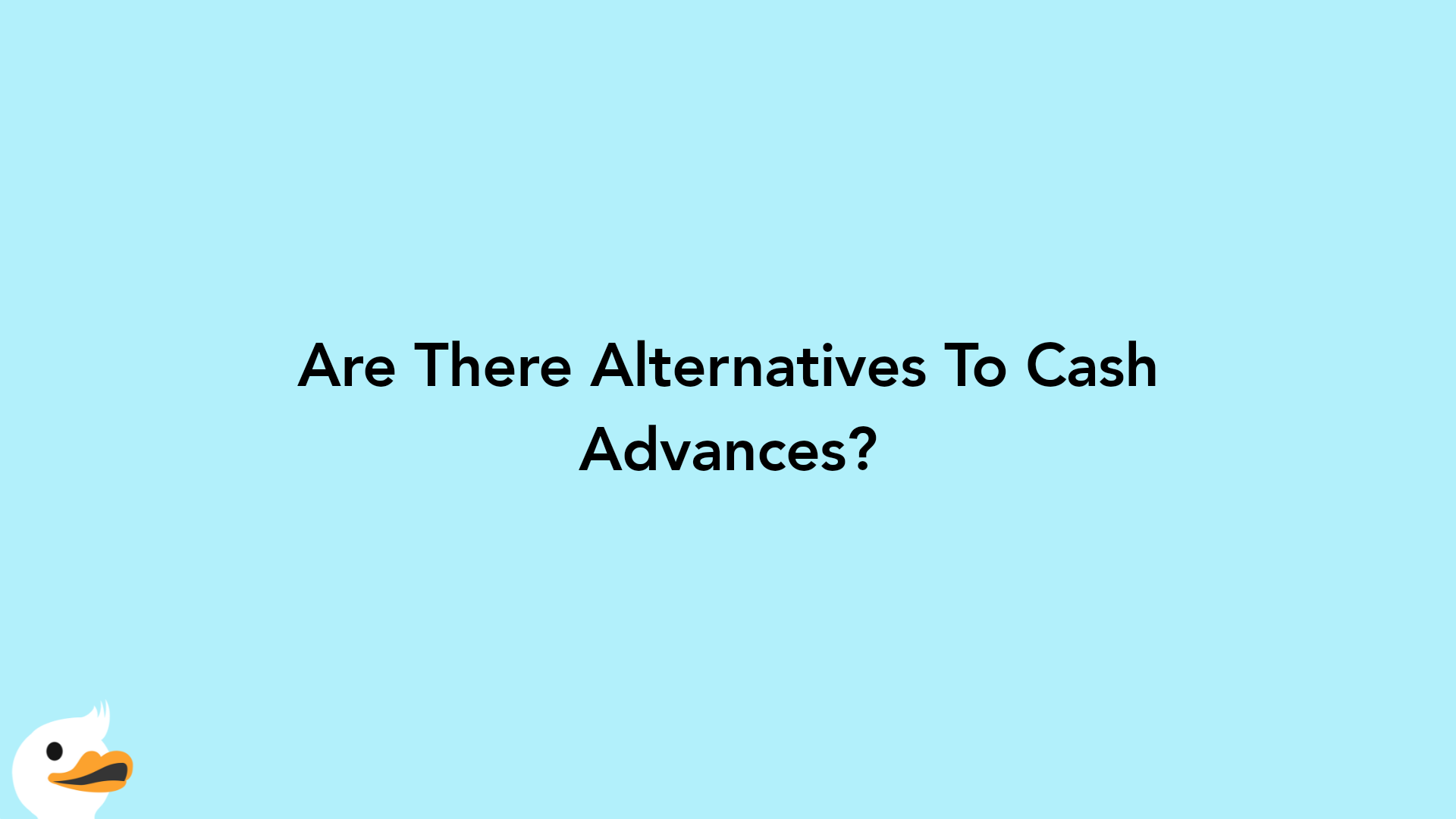 Are There Alternatives To Cash Advances?