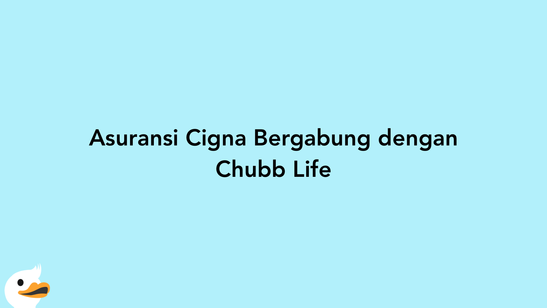 Asuransi Cigna Bergabung dengan Chubb Life