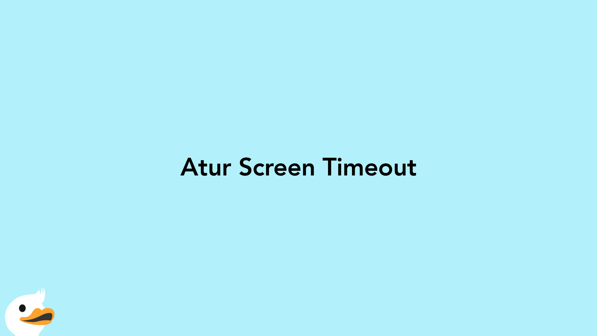 Atur Screen Timeout