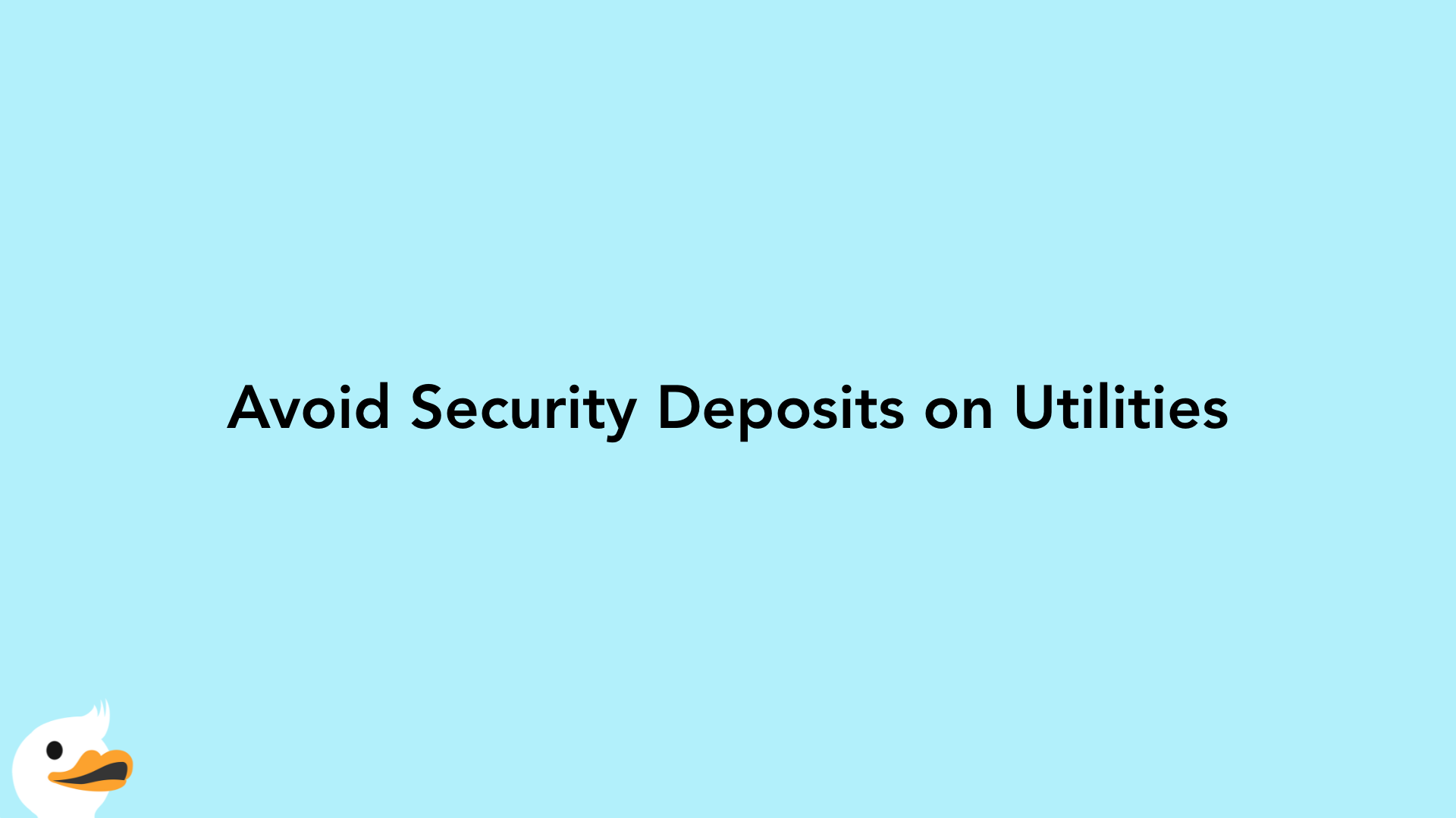 Avoid Security Deposits on Utilities