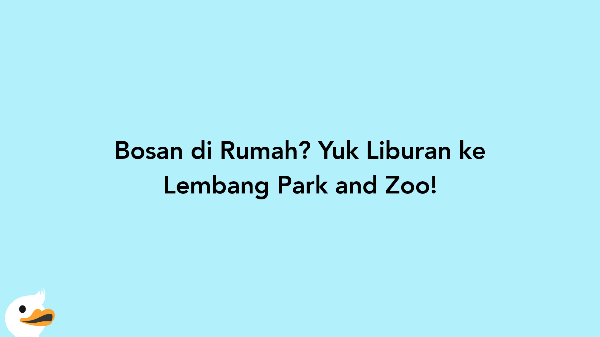 Bosan di Rumah? Yuk Liburan ke Lembang Park and Zoo!