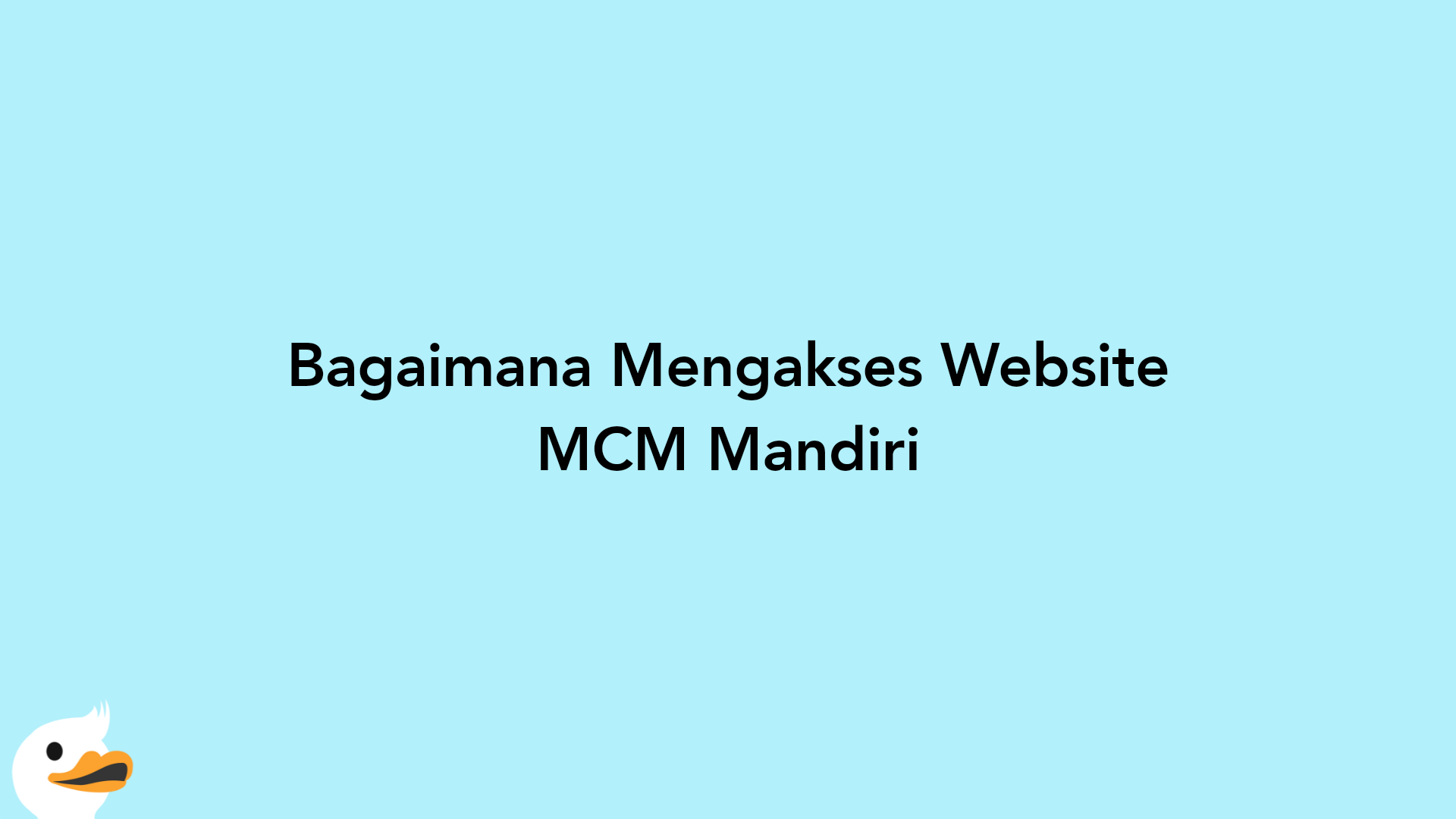 Bagaimana Mengakses Website MCM Mandiri