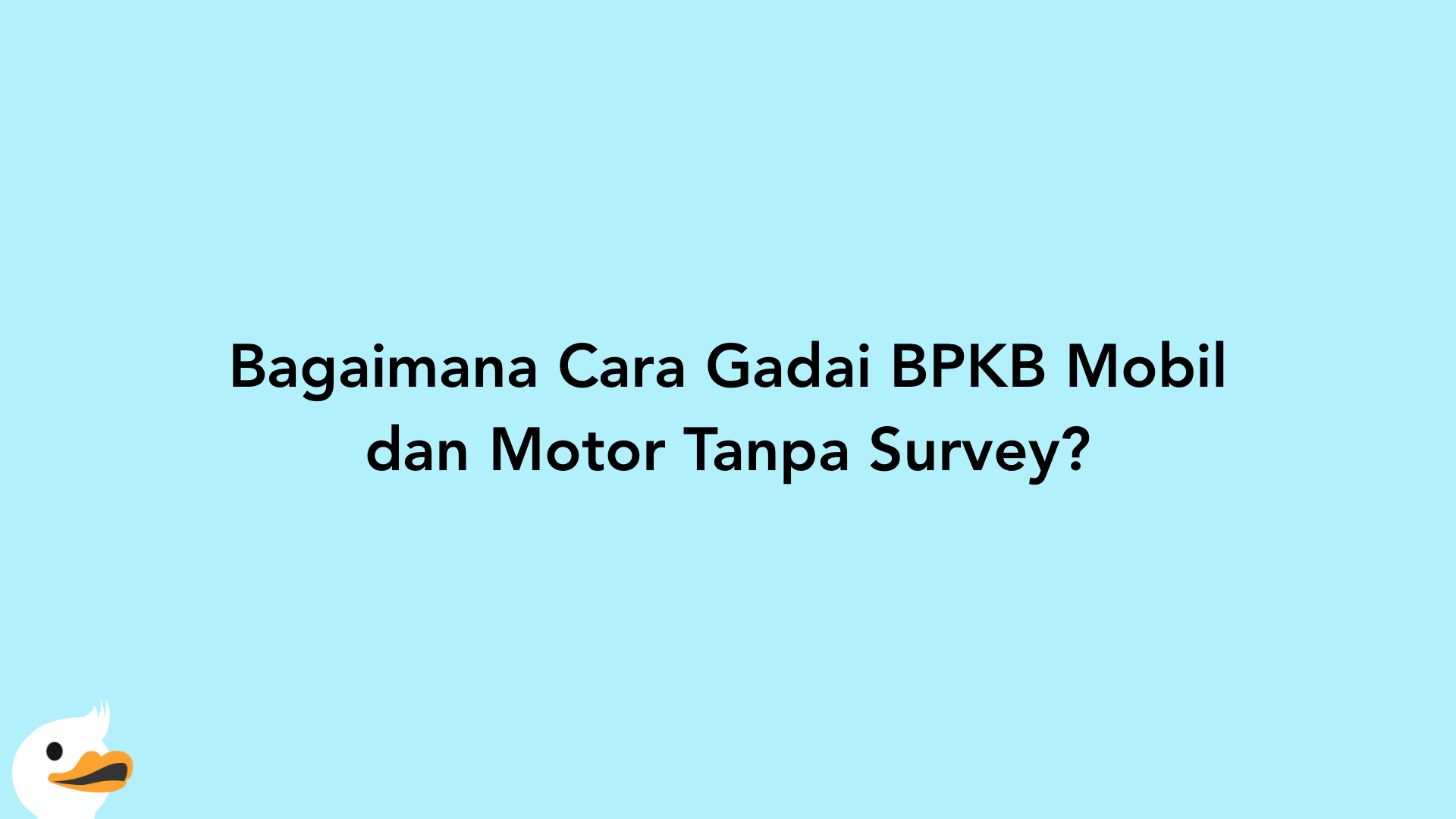Bagaimana Cara Gadai BPKB Mobil dan Motor Tanpa Survey?