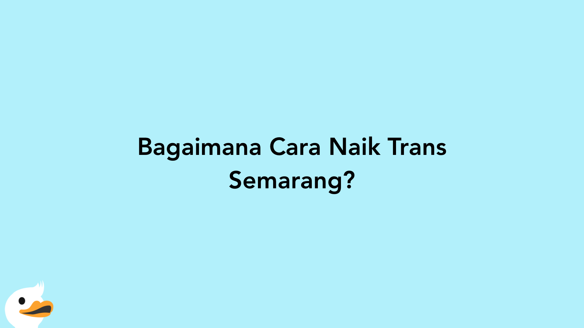 Bagaimana Cara Naik Trans Semarang?